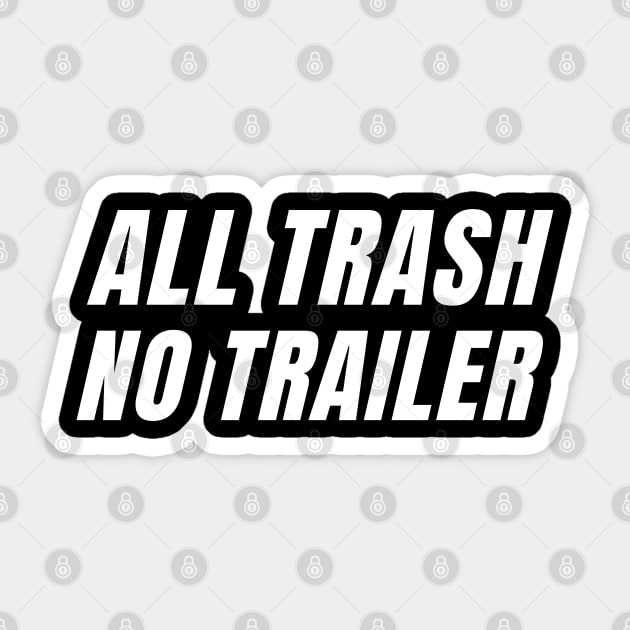 All Trash No Trailer Sticker by Mojakolane